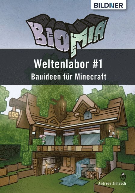 Andreas Zintzsch - BIOMIA - Weltenlabor #1 Bauanleitungen für Minecraft, E-bok