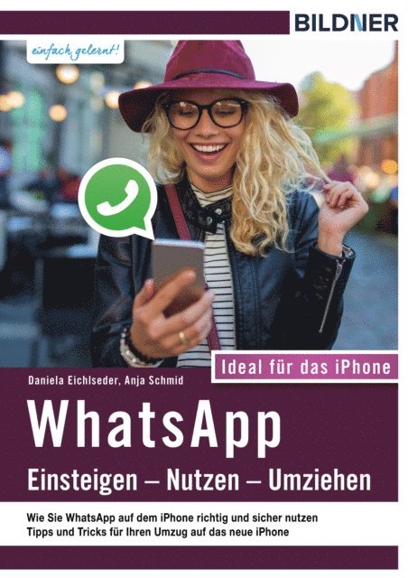 Daniela Eichlseder, Anja Schmid - WhatsApp - Einsteigen, Nutzen, Umziehen - leicht gemacht!: Ideal für das iPhone, E-bok
