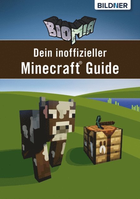 Aaron Kubler, Anja Schmid, Andreas Zintzsch - BIOMIA - Dein inoffizieller Minecraft Guide, E-bok