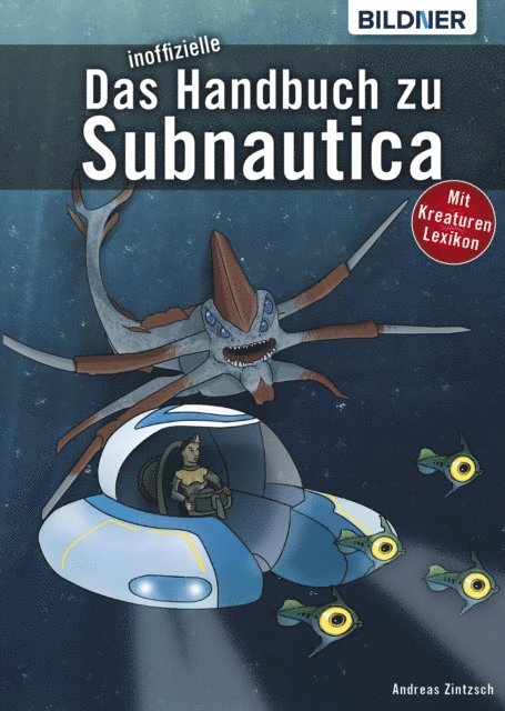 Andreas Zintzsch - Das inoffizielle Handbuch zu Subnautica: Alle Tipps und Tricks zum Spiel mit Lexikon der Kreaturen, E-bok