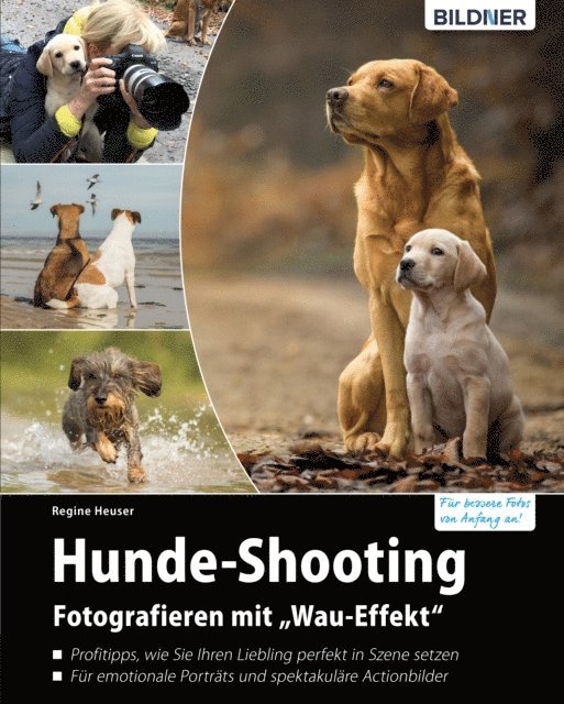 Regine Heuser - Hunde-Shooting - Fotografieren mit "Wau-Effekt", E-bok