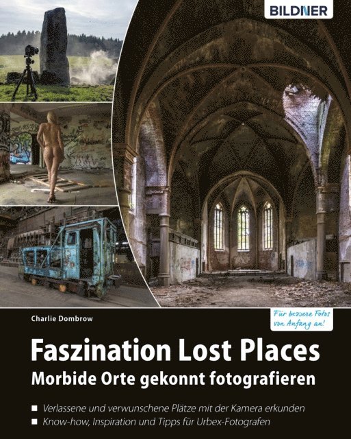Charlie Dombrow - Faszination Lost Places, E-bok