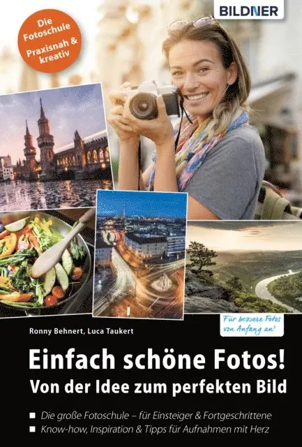 Luca Taukert, Ronny Behnert - Einfach schöne Fotos! Von der Idee zum perfekten Bild, E-bok. Tillgänglighet: Lägg i varukorg