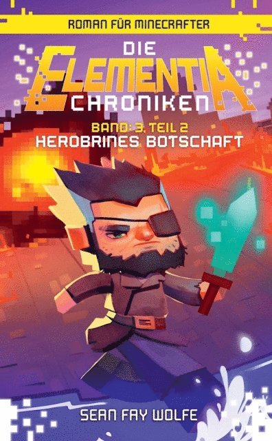 Sean Fay Wolfe - Die Elementia-Chroniken: Herobrines Botschaft - Roman für Minecrafter, E-bok