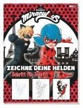 Miraculous: Zeichne deine Helden Schritt f�r Schritt