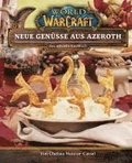 World of Warcraft: Neue Gen�sse aus Azeroth - Das offizielle Kochbuch