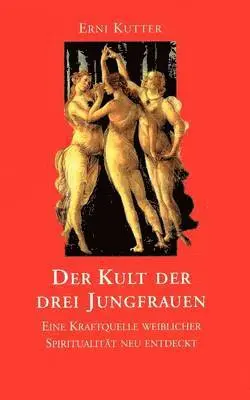 Erni Kutter - Kult der drei Jungfrauen, Häftad. Tillgänglighet: Tillfälligt slut