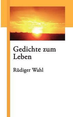 Rüdiger Wahl - Gedichte zum Leben, Häftad