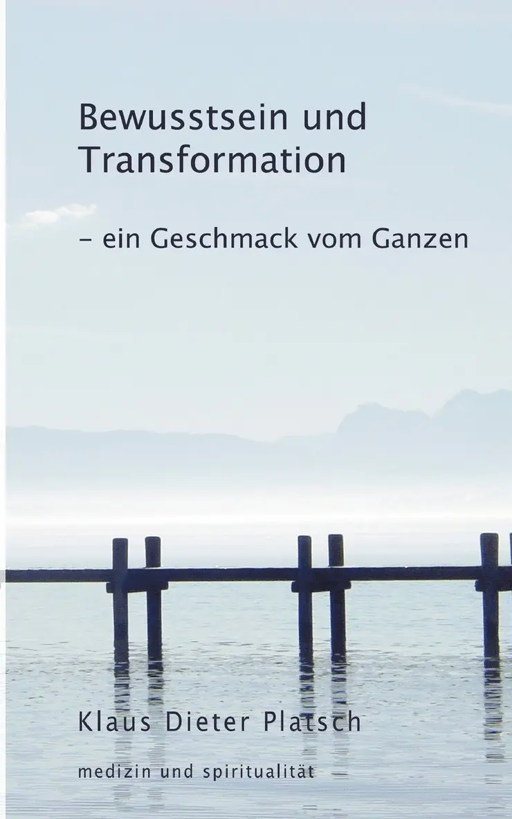 Klaus Dieter Platsch - Bewusstsein und Transformation - ein Geschmack vom Ganzen, Häftad. Tillgänglighet: Lägg i varukorg