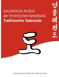 Ganzheitliche Ansatze der fernoestlichen Kampfkunst Traditionelles Taekwondo