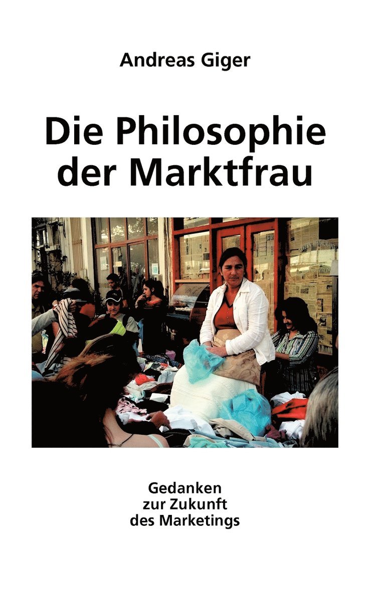 Andreas Giger - Philosophie der Marktfrau, Häftad. Tillgänglighet: Lägg i varukorg