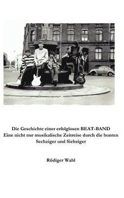 Rüdiger Wahl - Geschichte einer erfolglosen Beat-Band, Häftad