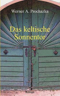 Werner Prochazka - keltische Sonnentor, Häftad