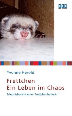 Yvonne Herold - Frettchen - Ein Leben im Chaos, Häftad