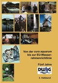 Von der cura aquarum bis zur EU-Wasserrahmenrichtlinie - Fnf Jahre DWhG