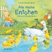 Bernhard Oberdieck - Alle meine Entchen. Allererste Kinderlieder, Inbunden