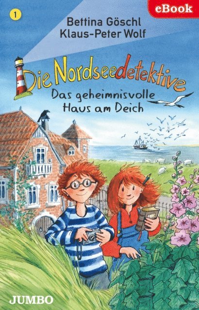 Klaus-Peter Wolf, Bettina Goschl - Die Nordseedetektive. Das geheimnisvolle Haus am Deich [1], E-bok