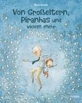 Von Groeltern, Piranhas und vielem mehr