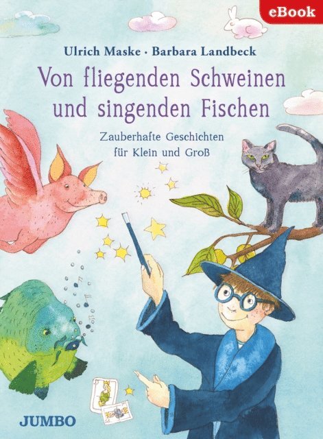 Barbara Landbeck, Ulrich Maske - Von fliegenden Schweinen und singenden Fischen, E-bok