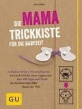 Die Mama-Trickkiste f�r die Babyzeit