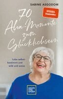 Sabine Asgodom - 70 Aha-Momente zum Glücklichsein, Inbunden