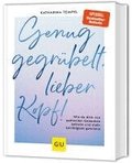 Genug gegr�belt, lieber Kopf!