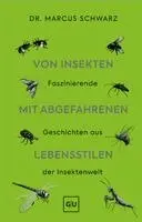 Von Insekten mit abgefahrenen Lebensstilen
