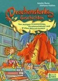 Drachenstarke Geschichten - Von mutigen Prinzessinnen, Piratensch�tzen und gro�en M�usetr�umen
