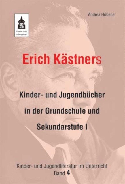 Andrea Hubener - Erich Kästners Kinder- und Jugendbücher in der Grundschule und Sekundarstufe I, E-bok
