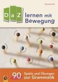 DaZ lernen mit Bewegung. 90 Spiele und �bungen zur Grammatik