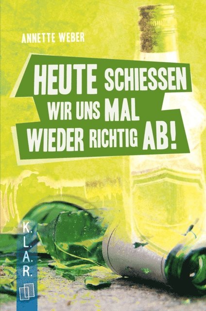 Annette Weber - Heute schießen wir uns mal wieder richtig ab!, E-bok