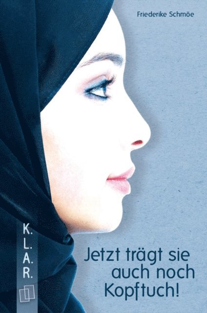 Friederike Schmoe - Jetzt trägt sie auch noch Kopftuch!, E-bok
