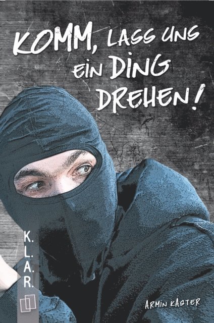 Armin Kaster - Komm, lass uns ein Ding drehen!, E-bok