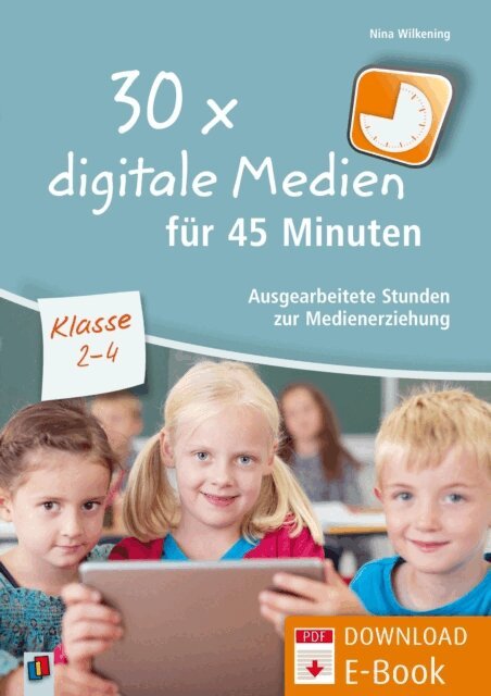 Nina Wilkening - 30 x digitale Medien fur 45 Minuten - Klasse 2-4, E-bok