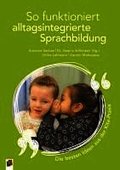 So funktioniert alltagsintegrierte Sprachbildung - die besten Ideen aus der Kita-Praxis