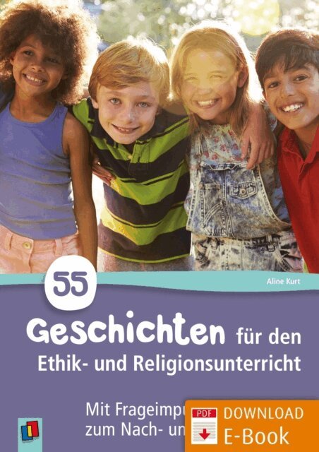 Aline Kurt - 55 Geschichten fur den Ethik- und Religionsunterricht, E-bok