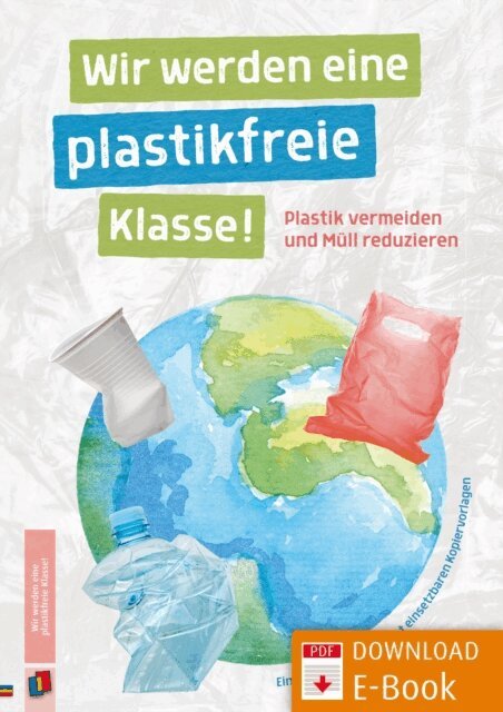 Wiebke Iven - Wir werden eine plastikfreie Klasse! Plastik vermeiden und Mull reduzieren, E-bok. Tillgänglighet: Lägg i varukorg