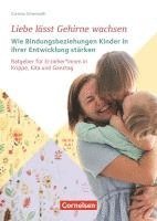 Liebe l�sst Gehirne wachsen � Wie Bindungsbeziehungen Kinder in ihrer Entwicklung st�rken