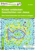Kinder entdecken Geschichten von Jesus � Klasse 1/2