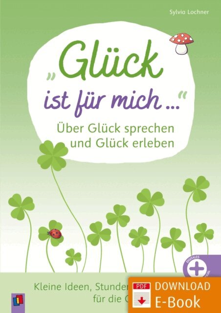Sylvia Lochner - &quote;Gluck ist fur mich ...&quote; Uber Gluck sprechen und Gluck erleben, E-bok
