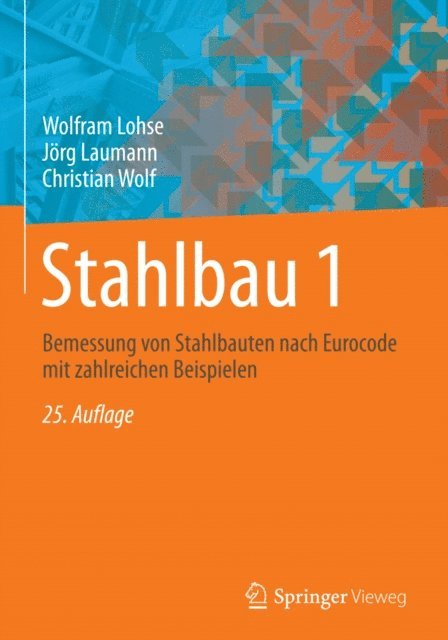 Christian Wolf, Jorg Laumann, Wolfram Lohse - Stahlbau 1, E-bok