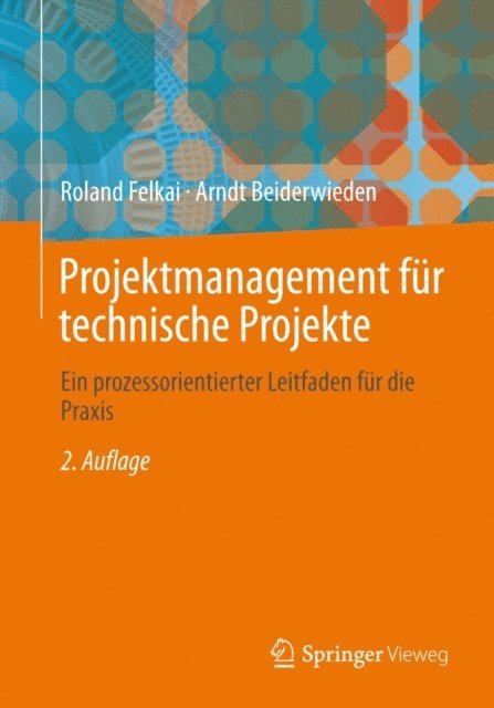 Arndt Beiderwieden, Roland Felkai - Projektmanagement für technische Projekte, E-bok