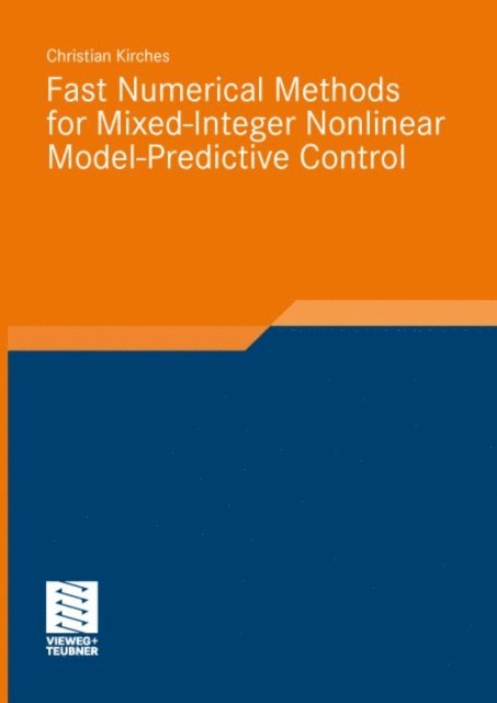 Christian Kirches - Fast Numerical Methods for Mixed-Integer Nonlinear Model-Predictive Control, E-bok