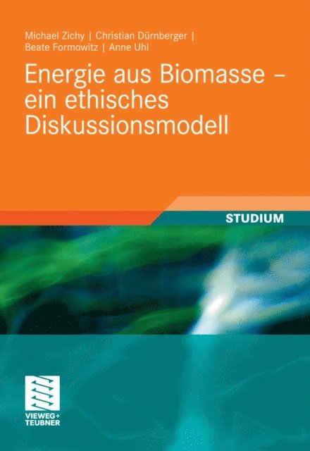 Anne Uhl, Beate Formowitz, Christian Durnberger, Michael Zichy - Energie aus Biomasse - ein ethisches Diskussionsmodell, E-bok