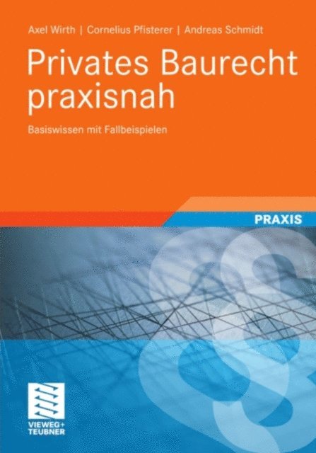 Andreas Schmidt, Cornelius Pfisterer, Axel Wirth - Privates Baurecht praxisnah, E-bok