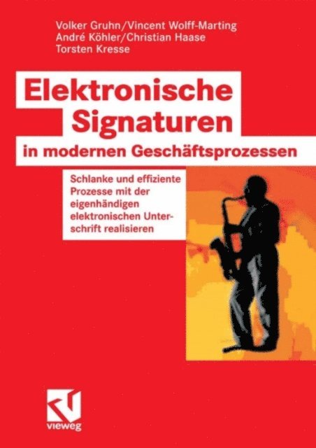 Torsten Kresse, Christian Haase, Andre Kohler, Vincent Wolff-Marting, Volker Gruhn - Elektronische Signaturen in modernen Geschäftsprozessen, E-bok