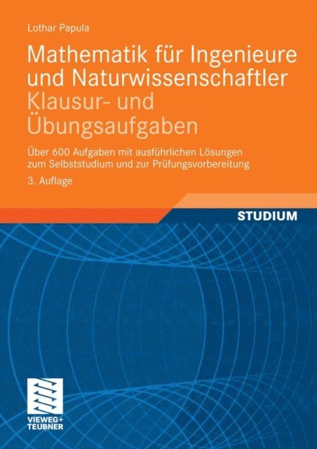 Lothar Papula - Mathematik für Ingenieure und Naturwissenschaftler - Klausur- und Übungsaufgaben, E-bok
