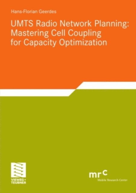 Hans-Florian Geerdes - UMTS Radio Network Planning: Mastering Cell Coupling for Capacity Optimization, E-bok