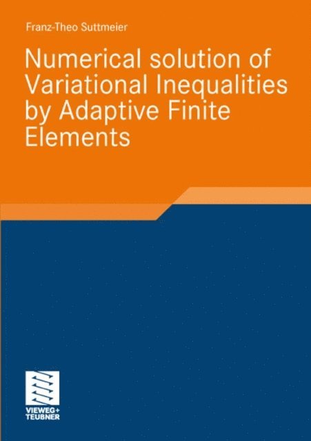 Franz-Theo Suttmeier - Numerical solution of Variational Inequalities by Adaptive Finite Elements, E-bok