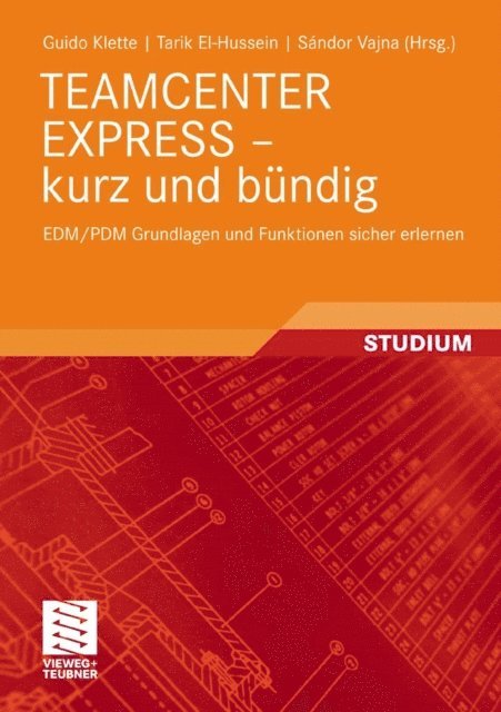 Tarik El-Hussein, Guido Klette, Sandor Vajna - TEAMCENTER EXPRESS - kurz und bündig, E-bok
